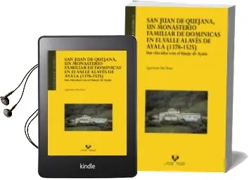 Descargar AudioLibro San Juan de Quejana, un Monasterio Familiar de Dominicas en el Valle Alaves de Ayala (1378-1525): Sin Vinculos con el Linaje de Ayala de Paz Moro Agurtzane año 2017