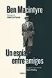 AudioLibro Un Espia Entre Amigos: La Gran Traicion de kim Philby de Ben Macintyre