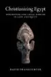 AudioLibro Christianizing Egypt: Syncretism and Local Worlds in Late Antiquity de David Frankfurter