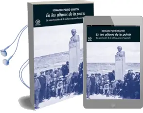 Descargar AudioLibro En los Altares de la Patria: La Construccion de la Cultura Nacional Española de Ignacio Peiro Martin año 2017