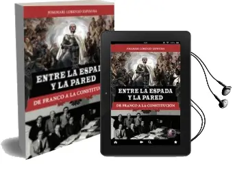 Descargar AudioLibro Entre la Espada y la Pared. de Franco a la Constitucion de Josemari Lorenzo Espinosa año 2017