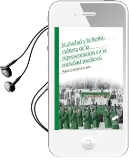 Descargar AudioLibro La Ciudad y la Fiesta: Cultura de la Representacion en la Socieda d Medieval de Narbona Vizcaino Rafael año 2017