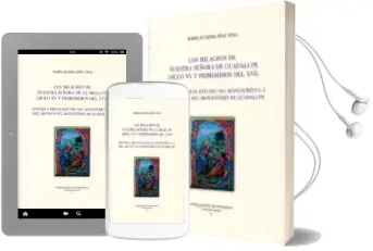 Descargar AudioLibro Los Milagros de Nuestra Señora de Guadalupe (Siglo xv y Pimordio del Xvi) de Maria E. Diaz Tena año 2017