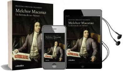 Descargar AudioLibro Melchor Macanaz: La Derrota de un Heroe de Francisco Precioso Izquierdo año 2017