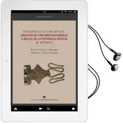 Descargar AudioLibro Problemas de Cultura Material: Broches de Cinturon Decorados a Molde de la Peninsula Iberica (s. Vii-Vi a. c.) de Raimon Graells I Fabregat año 2017