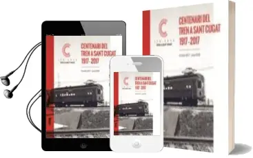 Descargar AudioLibro Al Tren! 100 Anys de Ferrocarril a Sant Cugat 1917/2017 de Varios Autores año 2017