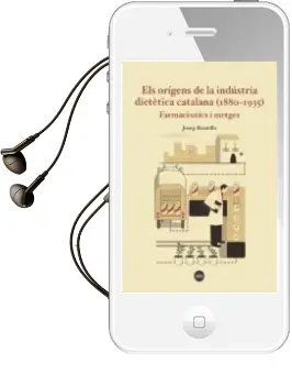 Descargar AudioLibro Els Orígens de la Indústria Dietètica Catalana (1880-1935) de Josep Boatella Ribera año 2017