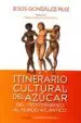 AudioLibro Itinerario Cultural del Azucar: Del Mediterraneo al Mundo Atlantico de Jesus Gonzalez Ruiz