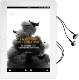 Descargar AudioLibro La Verdad Alternativa. 30 Mentiras Sobre el Bombardeo de Gernika de Xabier Irujo Ametzaga año 2017