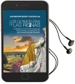 Descargar AudioLibro Los Ultimos Dias de las Reinas: De Cleopatra a la Reina Astrid Pasando por Maria Antonieta, una Apasionante Gira por el Mundo del Poder Femenino de Jean Christophe Buisson año 2017