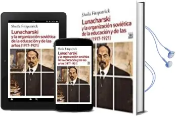 Descargar AudioLibro Lunacharski y la Organizacion Sovietica de la Educacion y de las Artes (1917-1921) de Sheila Fitzpatrick año 2017
