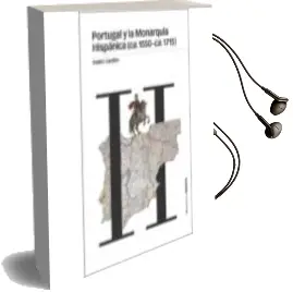 Descargar AudioLibro Portugal y la Monarquia Hispanica (Ca. 1550 - ca. 1715) de Pedro Cardim año 2017