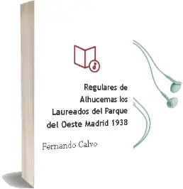 Descargar AudioLibro Regulares de Alhucemas: Los Laureados del Parque del Oeste, Madrid, 1938 de Fernando Calvo año 2017