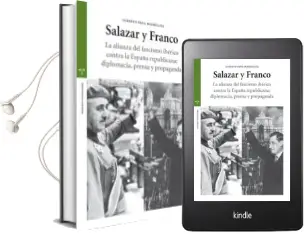 Descargar AudioLibro Salazar y Franco: La Alianza del Fascismo Iberico Contra la España Republicana. Diplomacia, Prensa y Propaganda de Alberto Pena Rodriguez año 2017