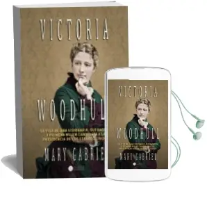 Descargar AudioLibro Victoria Woodhull: Visionaria, Sufragista y Primera Mujer Candidata a la Presidencia de Mary Gabriel año 2017