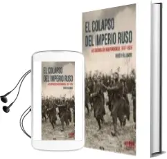 Descargar AudioLibro El Colapso del Imperio Ruso: Las Guerras de Independencia, 1917 - 1927 de Ruben Serrano Villamor año 2018