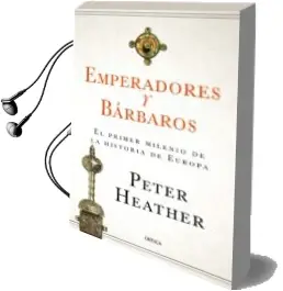 Descargar AudioLibro Emperadores y Barbaros: El Primer Milenio de la Historia de Europa de Peter Heather año 2018