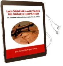 Descargar AudioLibro Las Ordenes Militares de Origen Hispanico: La Guerra Juramentada Contra el Infiel de Jose Manuel Rodriguez Garcia año 2018