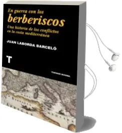 Descargar AudioLibro En Guerra con los Berberiscos: Una Historia de los Conflictos en la Costa Mediterranea de Juan Laborda Barcelo año 2018