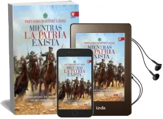 Descargar AudioLibro Mientras la Patria Exista: Centauros del Sol: Pasion y Muerte del Regimiento Alcantara de Fernando Martinez Lainez año 2018