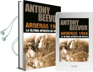 Descargar AudioLibro Ardenas 1944: La Ultima Apuesta de Hitler de Antony Beevor año 2018