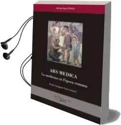 Descargar AudioLibro Ars Medica: La Medicina en la Epoca Romana / la Medicina en l Epoca Romana de Joana Zaragoza Gras año 2018