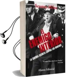 Descargar AudioLibro El Enemigo Interior: La Guerra Secreta Contra los Mineros de Seumas Milne año 2018