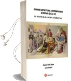 Descargar AudioLibro Manual de Historia Contemporanea de España (Siglo xx) del Desastre del 98 a la Crisis Sistematica Actual de Manuel Ortiz Heras año 2018