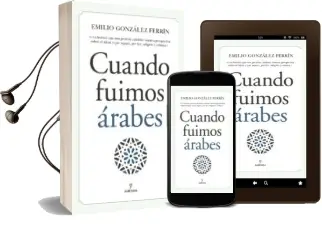 Descargar AudioLibro Cuando Fuimos Árabes de Emilio Gonzalez Ferrin año 2018
