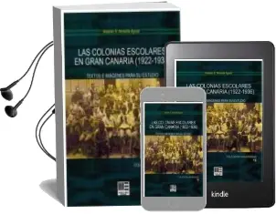 Descargar AudioLibro Las Colonias Escolares en Gran Canaria (1922-1936): Texto e Imagen para su Estudio de Antonio S. Almeida Aguiar año 2018