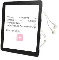 Descargar AudioLibro Riesgo Climático y Desastre en Tierras Meridionales y Valencianas Durante el sig de Desconocido año 2018