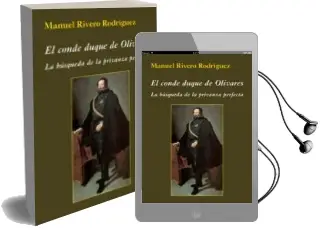 Descargar AudioLibro El Conde Duque de Olivares: La Busqueda de la Privanza Perfecta de Manuel Rivero Rodriguez año 2018