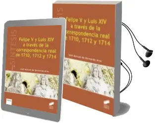 Descargar AudioLibro Felipe v y Luis xiv a Través de la Correspondencia Real de 1710, 1712 y 1714 de Jose Manuel De Bernardo Ares año 2018