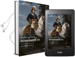 Descargar AudioLibro Fernando Vii: Un rey Deseado y Detestado (Premio Comillas de Historia, Biografia y Memorias) de Emilio La Parra año 2018