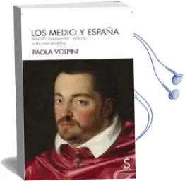 Descargar AudioLibro Los Medici y España: Principes, Embajadores y Agentes en la Edad Moderna de Paola Volpini año 2018