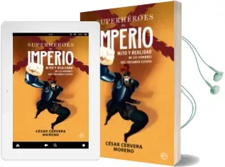 Descargar AudioLibro Superheroes del Imperio: Mito y Realidad de los Hombres que Forjaron España de Cesar Cervera Moreno año 2018