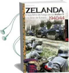 Descargar AudioLibro Zelanda 1940-1944: El Bautismo de Fuego de las Waffen ss y la Llave de Europa de Pablo Cuevas año 2018