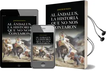 Descargar AudioLibro Al Ándalus, la Historia que no nos Contaron de Jose Ruiz Mata año 2018
