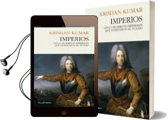 Descargar AudioLibro Imperios: Cinco Regimenes Imperiales que Moldearon el Mundo de Krishan Kumar año 2018