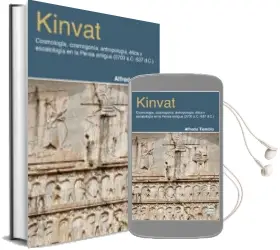 Descargar AudioLibro Kinvat: Cosmologia, Cosmogonia, Antropologia, Etica y Escatologia en la Persia Antigua (2700 a. C.-637 D.C.) de Alfredo Tiemblo año 2018