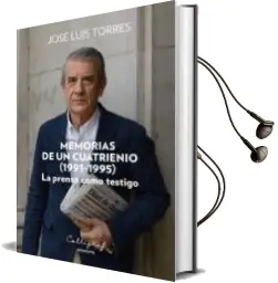 Descargar AudioLibro Memorias de un Cuatrienio (1991-1995): La Prensa Como Testigo de Jose Luis Torres Gonzalez año 2018