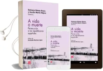 Descargar AudioLibro A Vida o Muerte: Persecucion a los Republicanos Españoles de Gutmaro (Coord.) Gomez Bravo año 2018