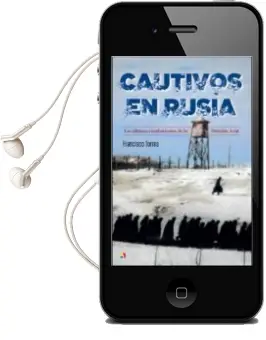 Descargar AudioLibro Cautivos en Rusia: Los Últimos Combatientes de la División Azul de Francisco Torres año 2018