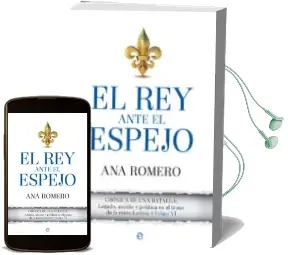 Descargar AudioLibro El rey Ante el Espejo de Ana Romero año 2018