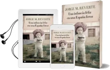 Descargar AudioLibro Una Infancia Feliz en una España Feroz: La Vida de un Niño en los Años Cincuenta de Jorge M. Reverte año 2018