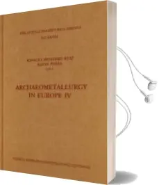 Descargar AudioLibro Archaeometallurgy in Europe iv de Alicia Perea año 2018
