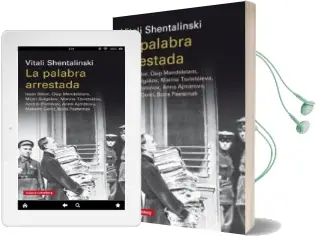 Descargar AudioLibro La Palabra Arrestada: Isaak Babel, Osip Mandelstam, Mijail Bulgarov, Marina Tsvietaieva, Andrei Platonov, Anna Ajmatova, Maksim Gorki, Boris Pasternak de Vitali Shentalinksi año 2018