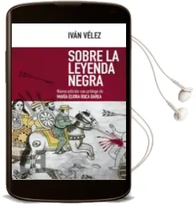 Descargar AudioLibro Sobre la Leyenda Negra de Ivan Velez año 2018