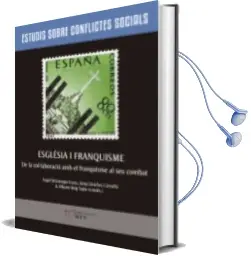 Descargar AudioLibro Esglesia i Franquisme: De la Col.Laboracio amb el Franquisme al seu Combat de Josep Sanchez Cervello año 2018