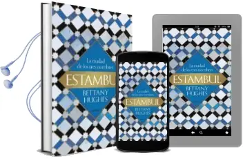 Descargar AudioLibro Estambul: La Ciudad de los Tres Nombres de Bettany Hughes año 2018